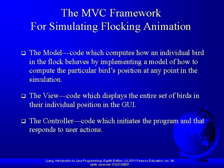 The MVC Framework For Simulating Flocking Animation q The Model—code which computes how an The MVC Framework For Simulating Flocking Animation q The Model—code which computes how an