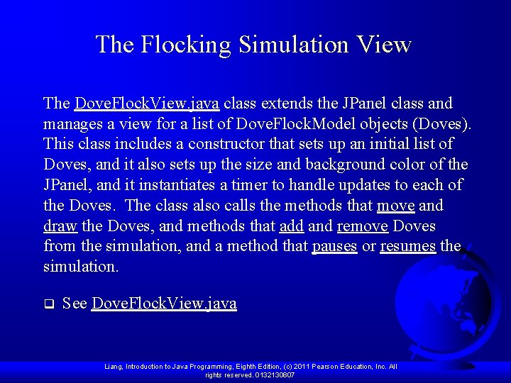 The Flocking Simulation View The Dove. Flock. View. java class extends the JPanel class The Flocking Simulation View The Dove. Flock. View. java class extends the JPanel class