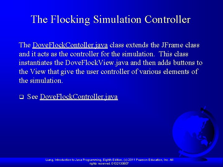 The Flocking Simulation Controller The Dove. Flock. Contoller. java class extends the JFrame class The Flocking Simulation Controller The Dove. Flock. Contoller. java class extends the JFrame class