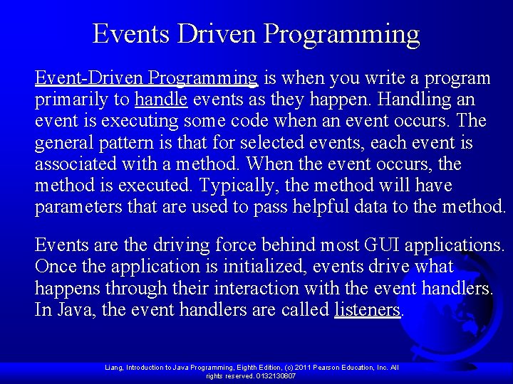 Events Driven Programming Event-Driven Programming is when you write a program primarily to handle Events Driven Programming Event-Driven Programming is when you write a program primarily to handle
