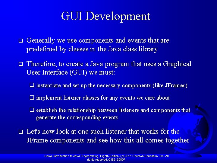 GUI Development q Generally we use components and events that are predefined by classes GUI Development q Generally we use components and events that are predefined by classes