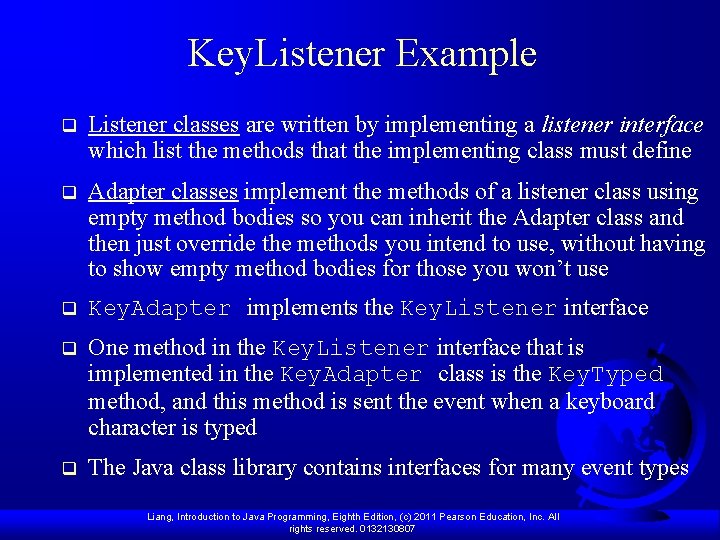 Key. Listener Example q Listener classes are written by implementing a listener interface which Key. Listener Example q Listener classes are written by implementing a listener interface which