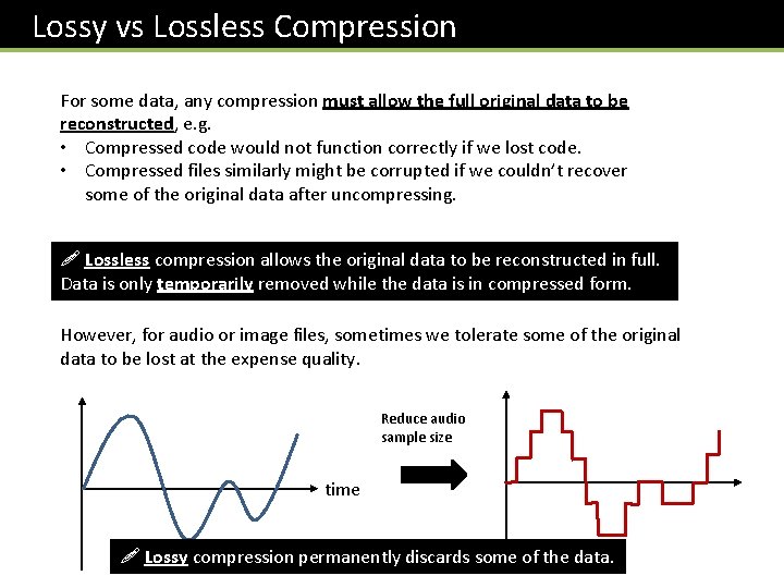 Lossy vs Lossless Compression For some data, any compression must allow the full original Lossy vs Lossless Compression For some data, any compression must allow the full original