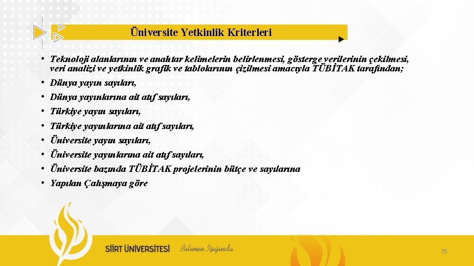 Üniversite Yetkinlik Kriterleri • Teknoloji alanlarının ve anahtar kelimelerin belirlenmesi, gösterge verilerinin çekilmesi, veri