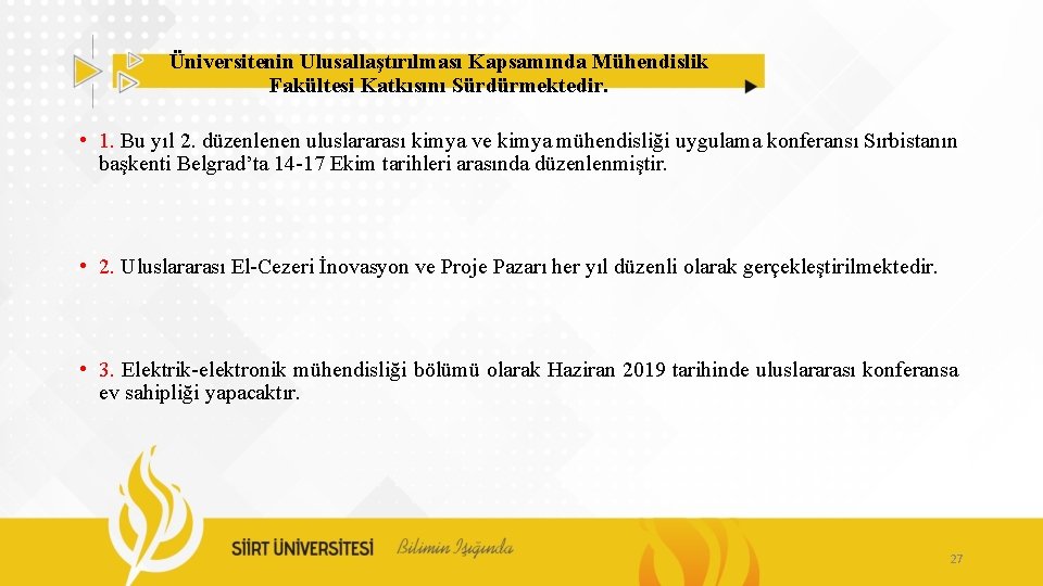 Üniversitenin Ulusallaştırılması Kapsamında Mühendislik Fakültesi Katkısını Sürdürmektedir. • 1. Bu yıl 2. düzenlenen uluslararası