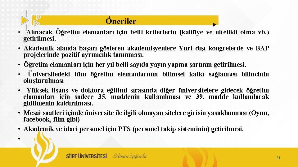 Öneriler • Alınacak Öğretim elemanları için belli kriterlerin (kalifiye ve nitelikli olma vb. )