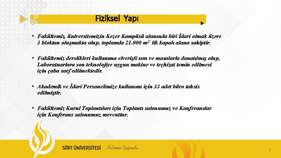 Fiziksel Yapı • Fakültemiz, üniversitemizin Kezer Kampüsü alanında biri İdari olmak üzere 3 bloktan