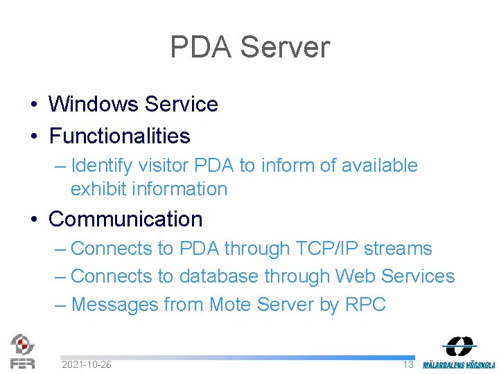 PDA Server • Windows Service • Functionalities – Identify visitor PDA to inform of