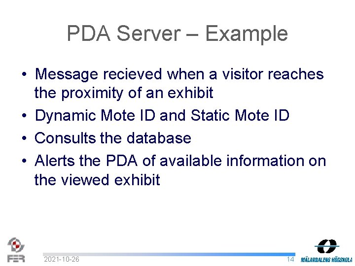 PDA Server – Example • Message recieved when a visitor reaches the proximity of