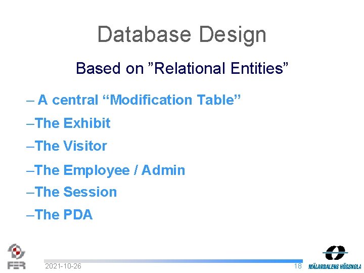 Database Design Based on ”Relational Entities” – A central “Modification Table” –The Exhibit –The