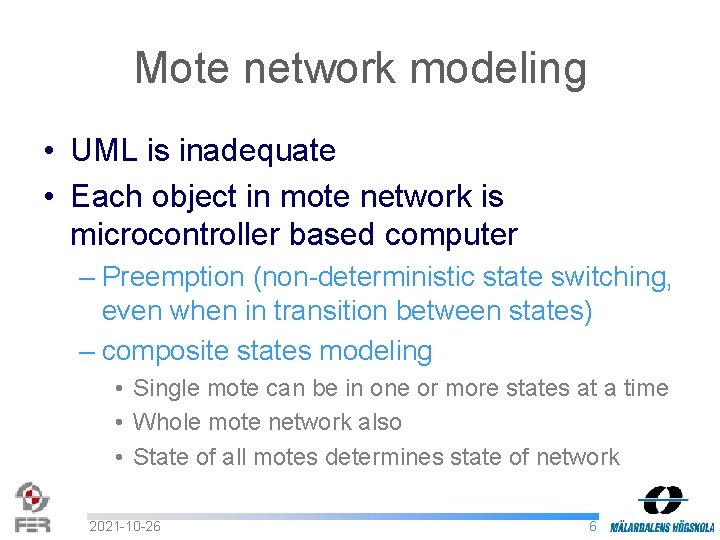 Mote network modeling • UML is inadequate • Each object in mote network is