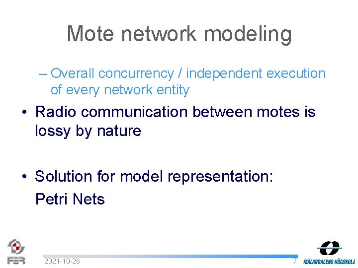 Mote network modeling – Overall concurrency / independent execution of every network entity •