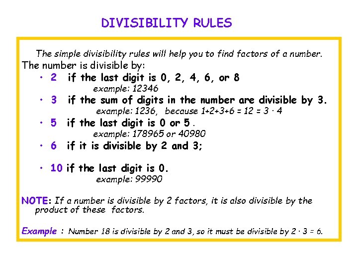 DIVISIBILITY RULES The simple divisibility rules will help you to find factors of a