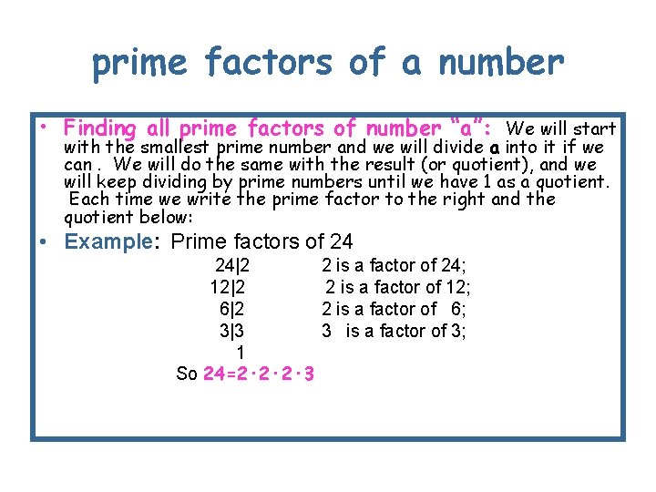 prime factors of a number • Finding all prime factors of number “a”: We
