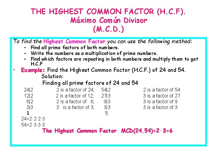 THE HIGHEST COMMON FACTOR (H. C. F). Máximo Común Divisor (M. C. D. )