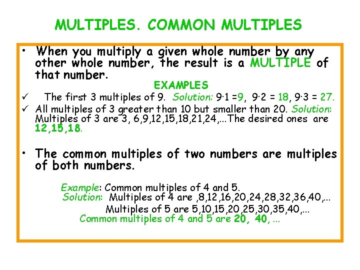 MULTIPLES. COMMON MULTIPLES • When you multiply a given whole number by any other