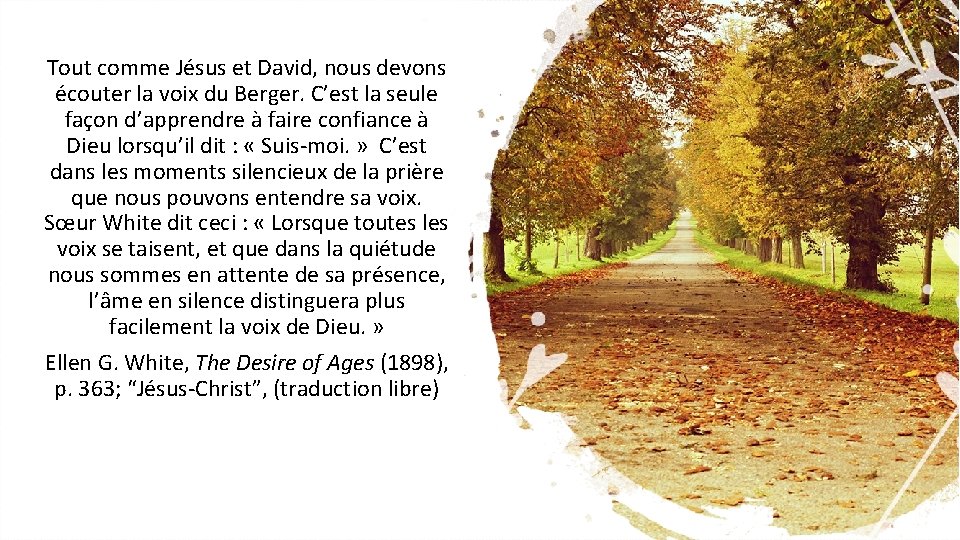 Tout comme Jésus et David, nous devons écouter la voix du Berger. C’est la