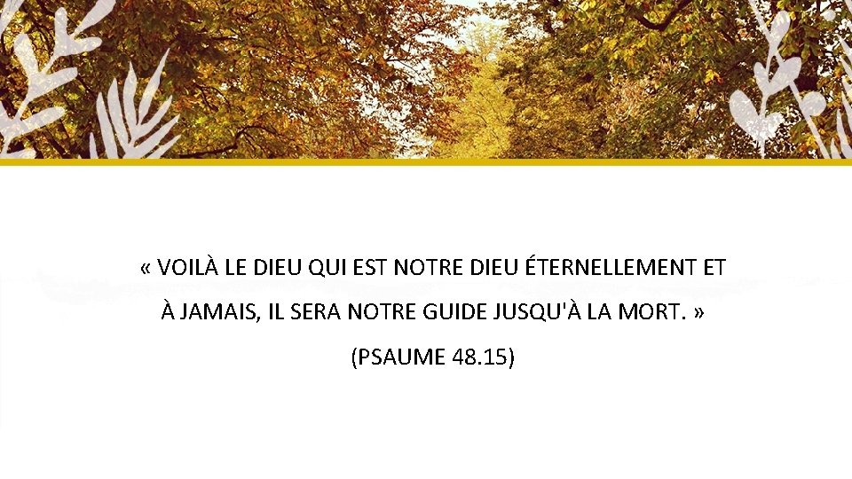  « VOILÀ LE DIEU QUI EST NOTRE DIEU ÉTERNELLEMENT ET À JAMAIS, IL