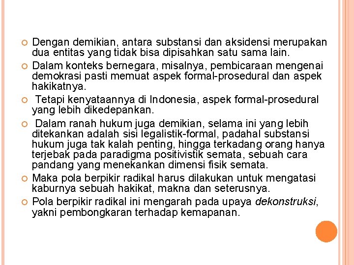  Dengan demikian, antara substansi dan aksidensi merupakan dua entitas yang tidak bisa dipisahkan