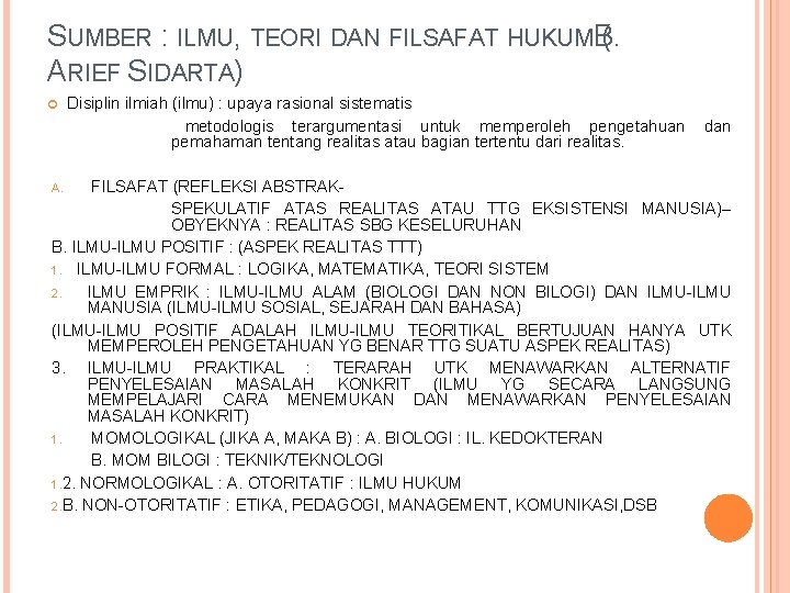 SUMBER : ILMU, TEORI DAN FILSAFAT HUKUM B. ( ARIEF SIDARTA) Disiplin ilmiah (ilmu)