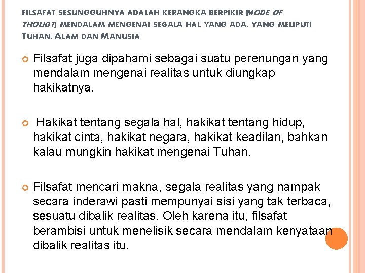 FILSAFAT SESUNGGUHNYA ADALAH KERANGKA BERPIKIR M ( ODE OF THOUGT) MENDALAM MENGENAI SEGALA HAL