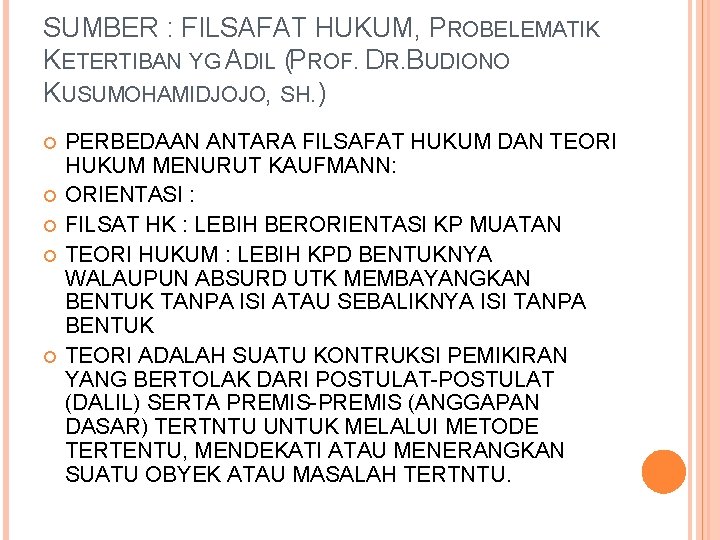 SUMBER : FILSAFAT HUKUM, PROBELEMATIK KETERTIBAN YG ADIL (PROF. DR. BUDIONO KUSUMOHAMIDJOJO, SH. )