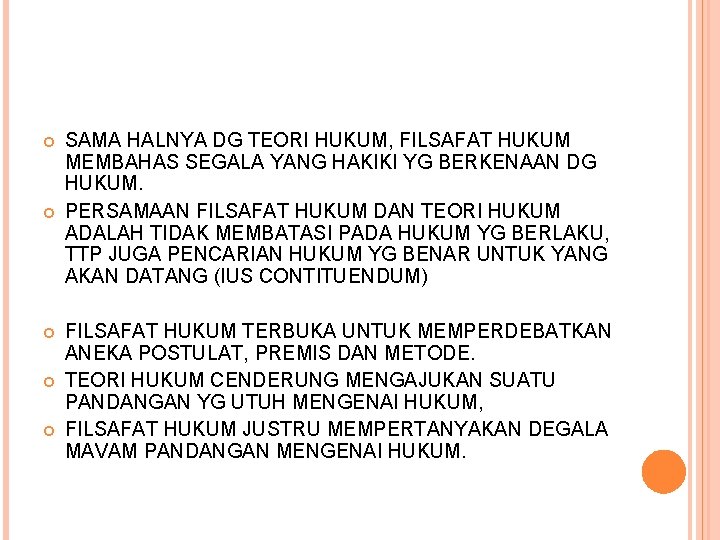  SAMA HALNYA DG TEORI HUKUM, FILSAFAT HUKUM MEMBAHAS SEGALA YANG HAKIKI YG BERKENAAN