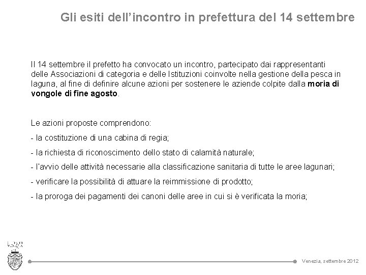 Gli esiti dell’incontro in prefettura del 14 settembre Il 14 settembre il prefetto ha