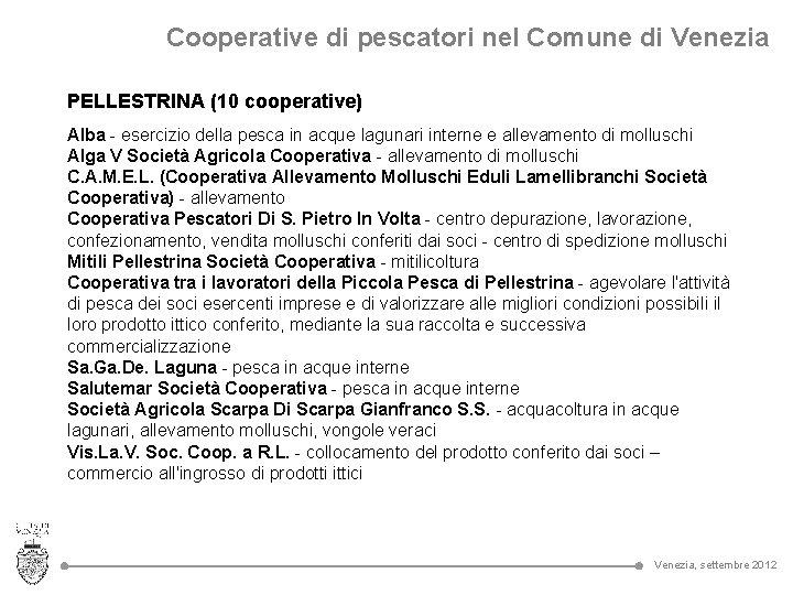 Cooperative di pescatori nel Comune di Venezia PELLESTRINA (10 cooperative) Alba - esercizio della