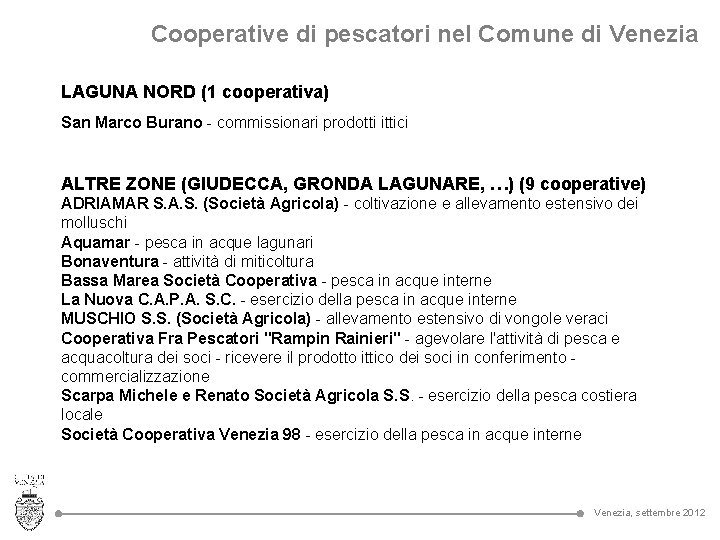 Cooperative di pescatori nel Comune di Venezia LAGUNA NORD (1 cooperativa) San Marco Burano