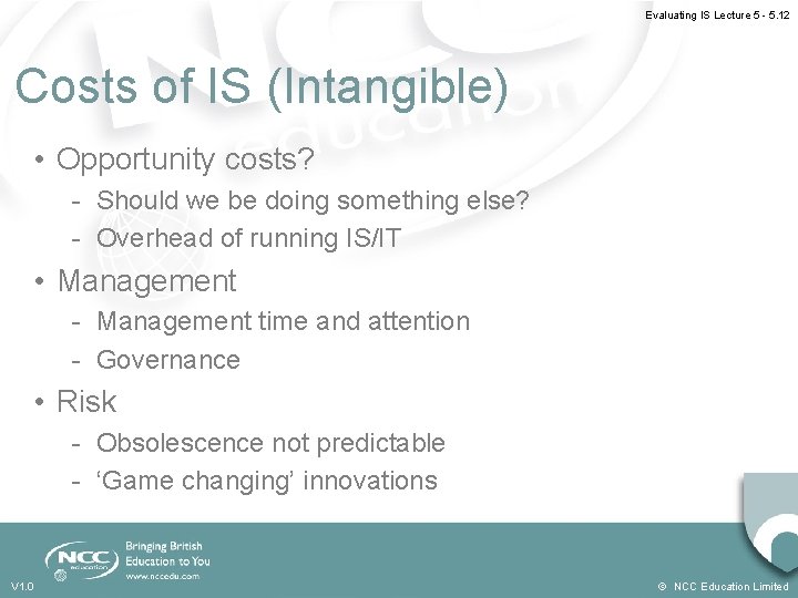 Evaluating IS Lecture 5 - 5. 12 Costs of IS (Intangible) • Opportunity costs?