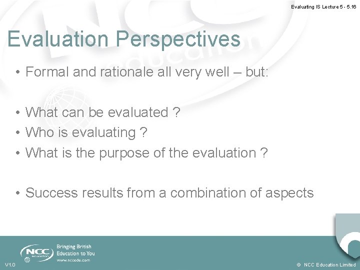Evaluating IS Lecture 5 - 5. 16 Evaluation Perspectives • Formal and rationale all