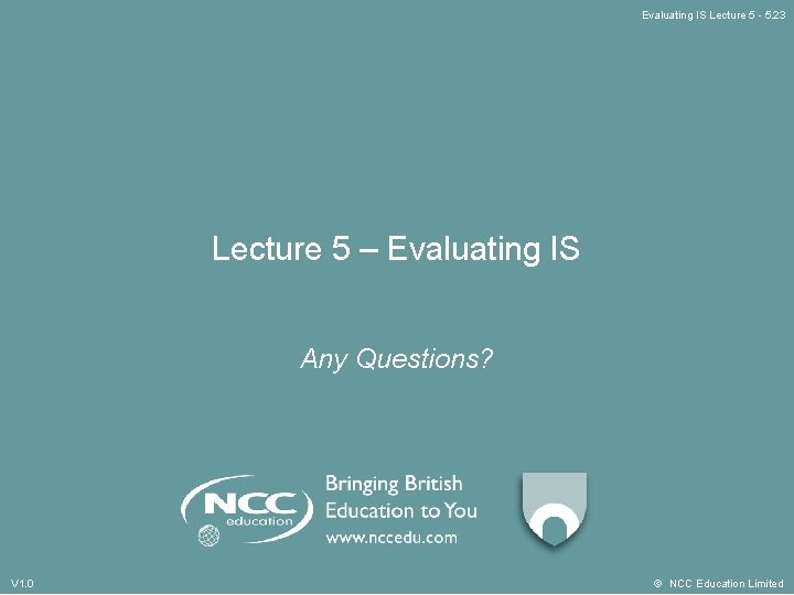 Evaluating IS Lecture 5 - 5. 23 Lecture 5 – Evaluating IS Any Questions?