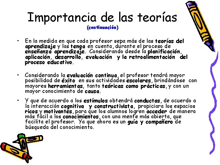 Importancia de las teorías (continuación) • En la medida en que cada profesor sepa