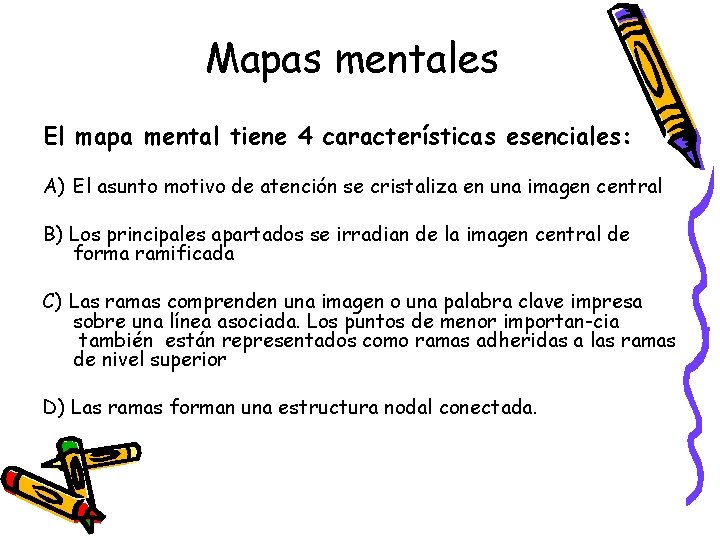 Mapas mentales El mapa mental tiene 4 características esenciales: A) El asunto motivo de