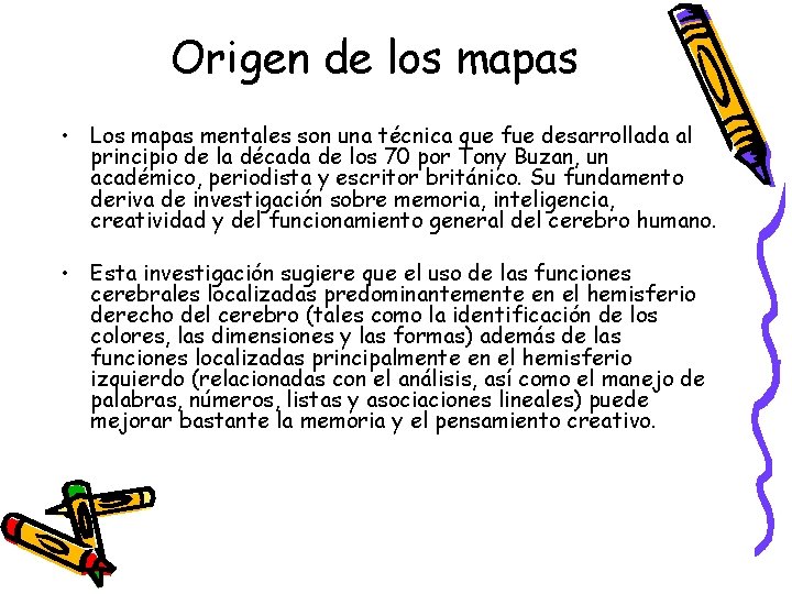 Origen de los mapas • Los mapas mentales son una técnica que fue desarrollada