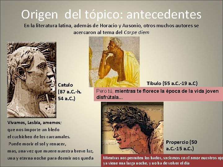 Origen del tópico: antecedentes En la literatura latina, además de Horacio y Ausonio, otros