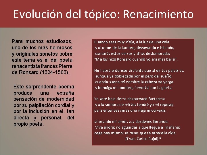 Evolución del tópico: Renacimiento Para muchos estudiosos, uno de los más hermosos y originales