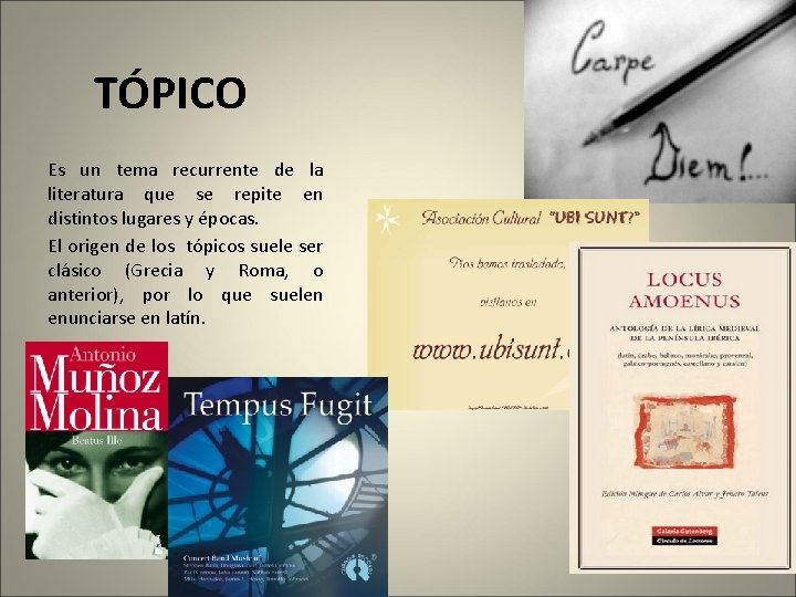 TÓPICO Es un tema recurrente de la literatura que se repite en distintos lugares