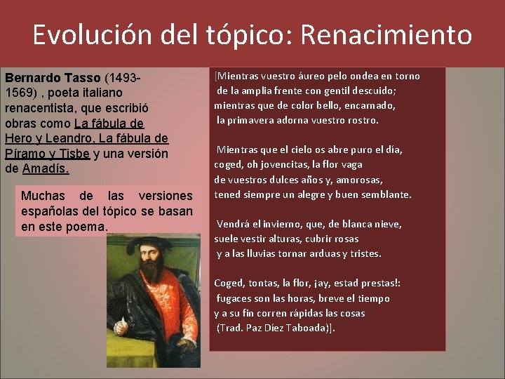 Evolución del tópico: Renacimiento Bernardo Tasso (14931569) , poeta italiano renacentista, que escribió obras