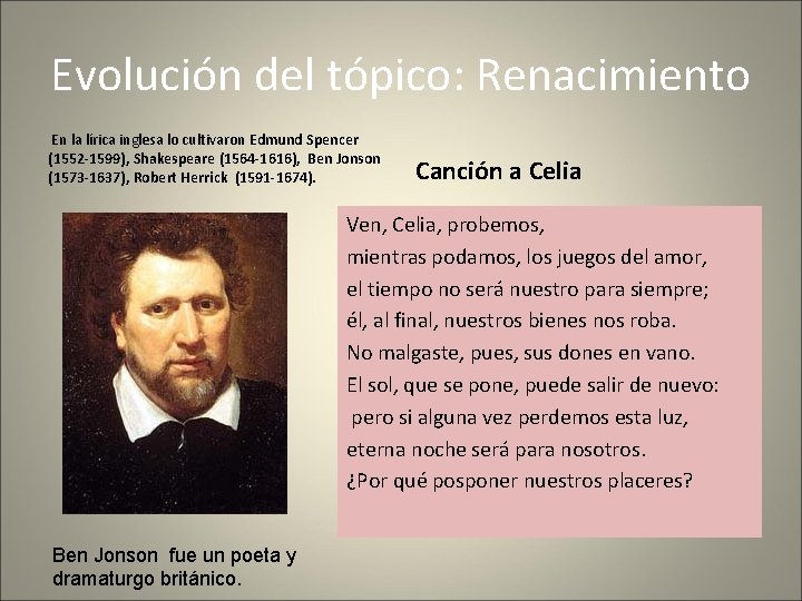 Evolución del tópico: Renacimiento En la lírica inglesa lo cultivaron Edmund Spencer (1552 -1599),