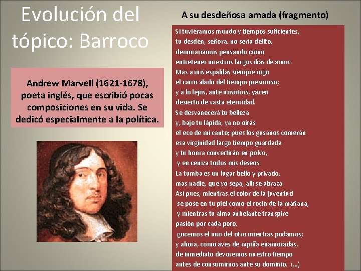 Evolución del tópico: Barroco Andrew Marvell (1621 -1678), poeta inglés, que escribió pocas composiciones