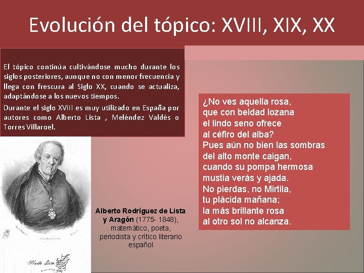 Evolución del tópico: XVIII, XIX, XX El tópico continúa cultivándose mucho durante los siglos