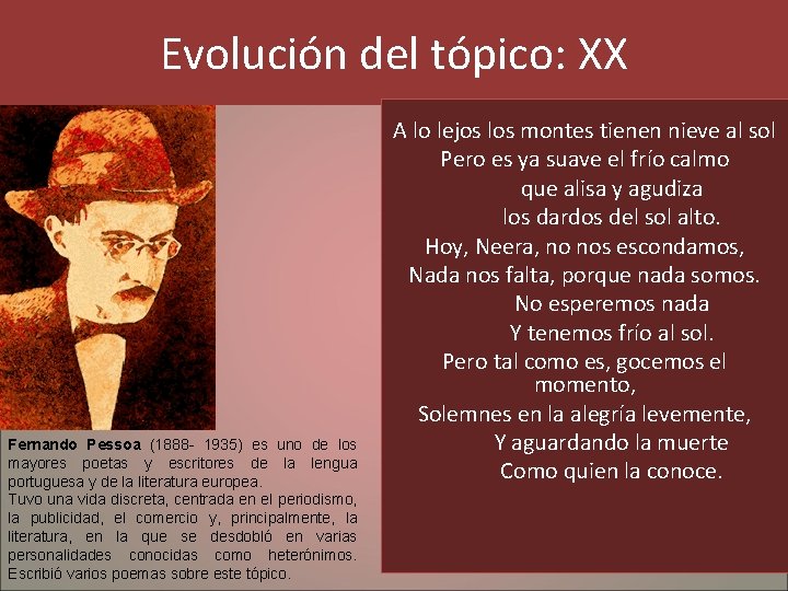 Evolución del tópico: XX Fernando Pessoa (1888 - 1935) es uno de los mayores