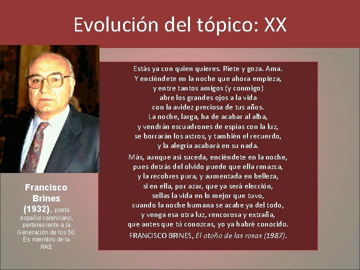 Evolución del tópico: XX Francisco Brines (1932), poeta español valenciano, perteneciente a la Generación