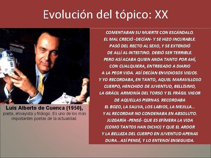Evolución del tópico: XX Luis Alberto de Cuenca (1950), poeta, ensayista y filólogo. Es