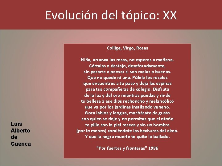 Evolución del tópico: XX Collige, Virgo, Rosas Luis Alberto de Cuenca Niña, arranca las