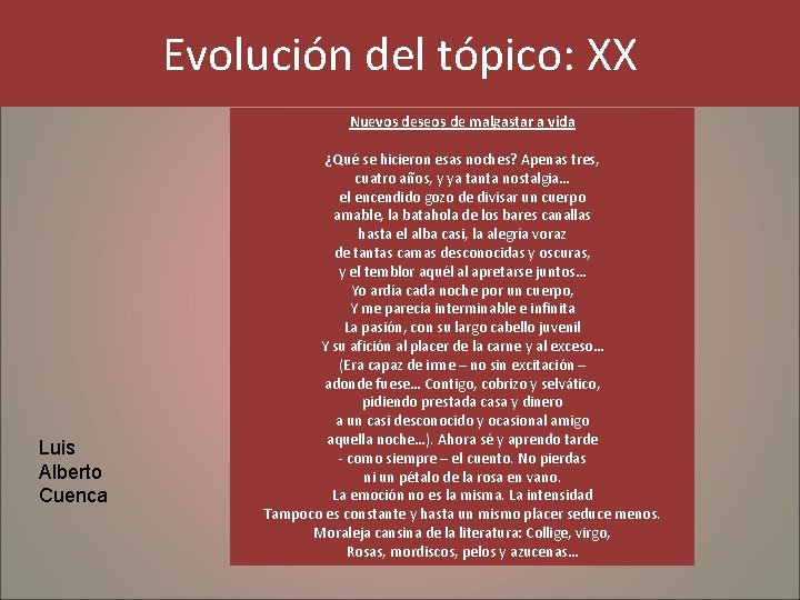 Evolución del tópico: XX Nuevos deseos de malgastar a vida Luis Alberto Cuenca ¿Qué