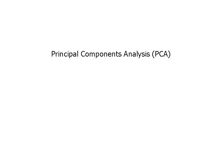 Principal Components Analysis (PCA) 