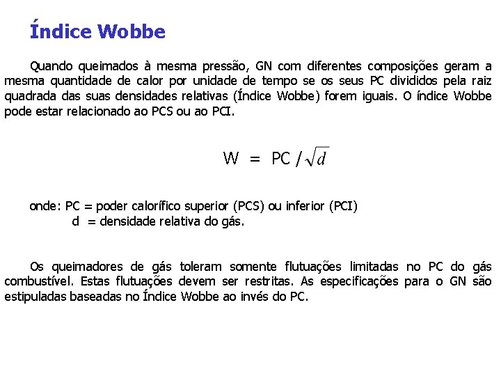 Índice Wobbe Quando queimados à mesma pressão, GN com diferentes composições geram a mesma